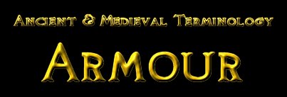 Ancient and Medieval Terminology - Armour